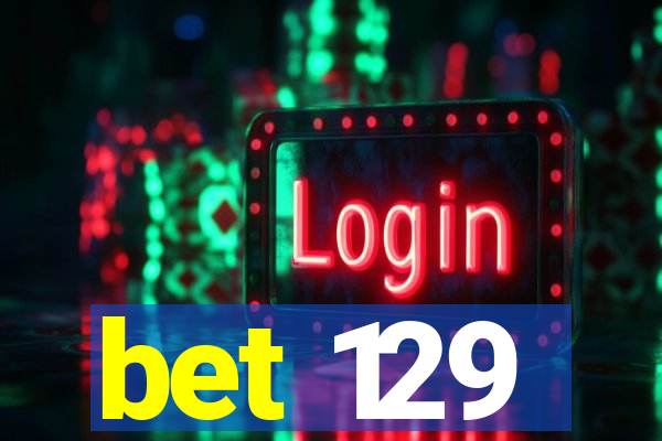 bet 129