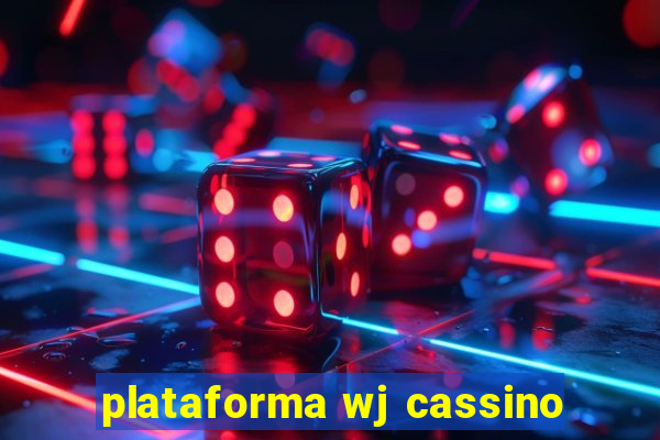 plataforma wj cassino