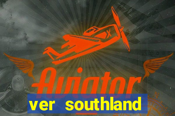 ver southland online gratis