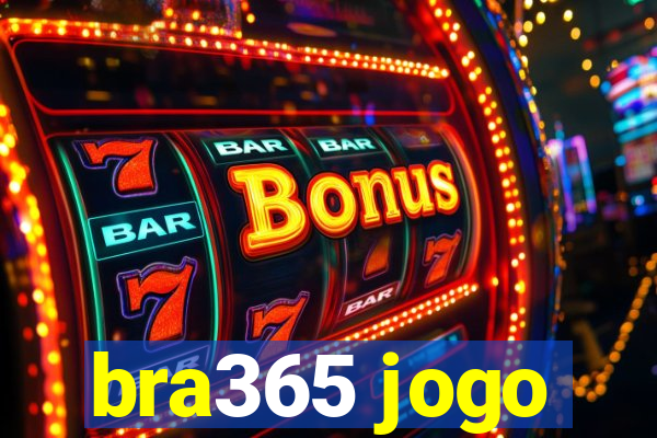 bra365 jogo