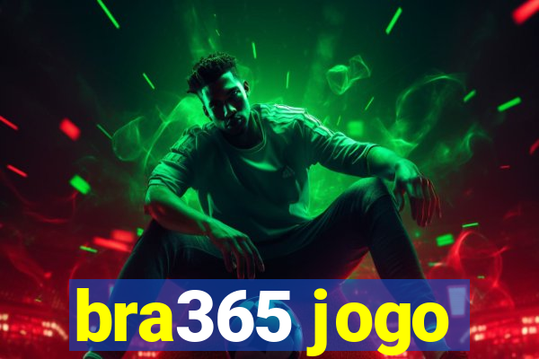 bra365 jogo