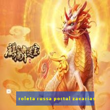 roleta russa portal zacarias