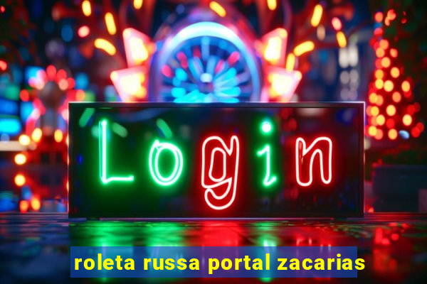 roleta russa portal zacarias