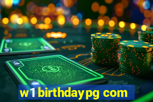 w1 birthdaypg com