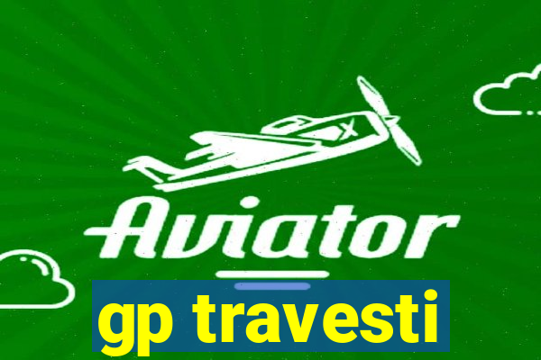 gp travesti