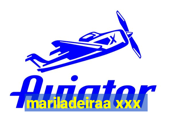 mariladeiraa xxx