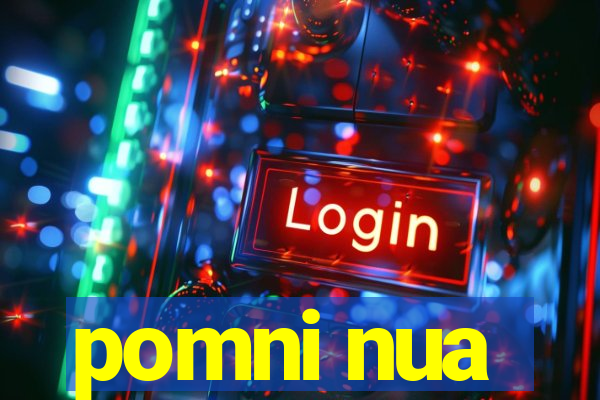 pomni nua