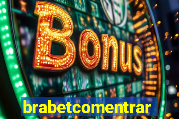 brabetcomentrar