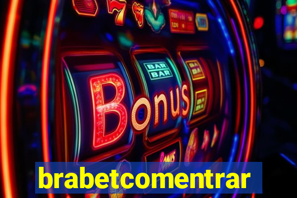 brabetcomentrar