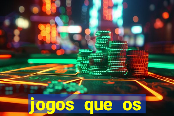jogos que os famosos jogam para ganhar dinheiro