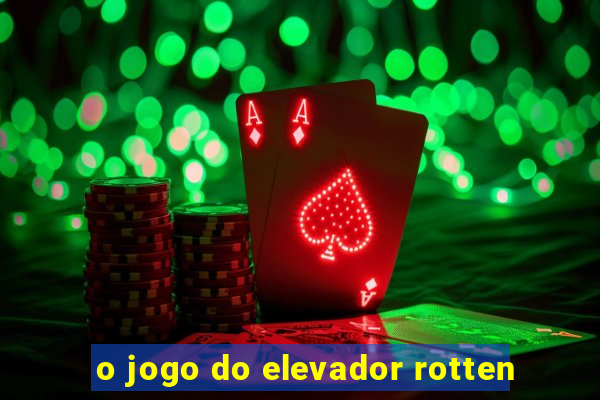 o jogo do elevador rotten