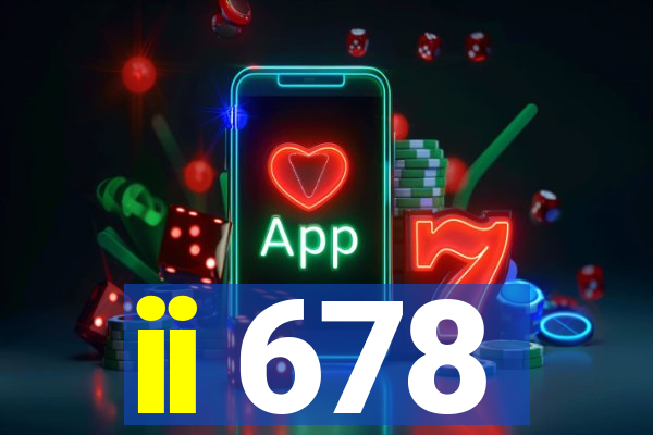 ii 678