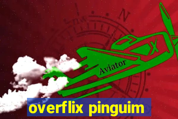 overflix pinguim