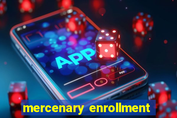 mercenary enrollment