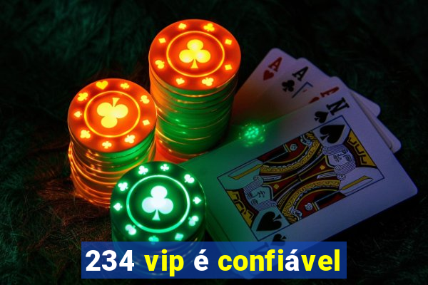234 vip é confiável