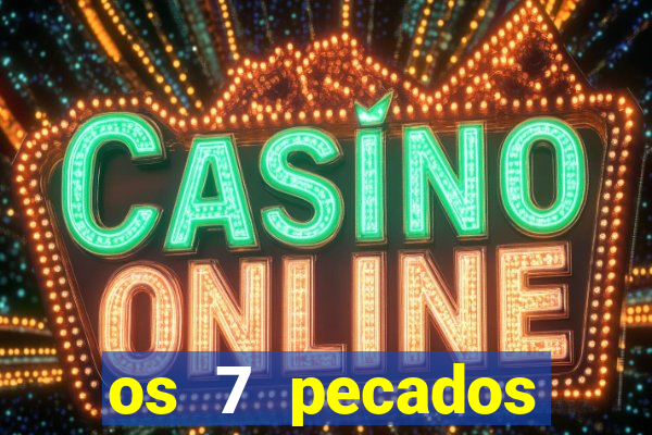 os 7 pecados capitais filme