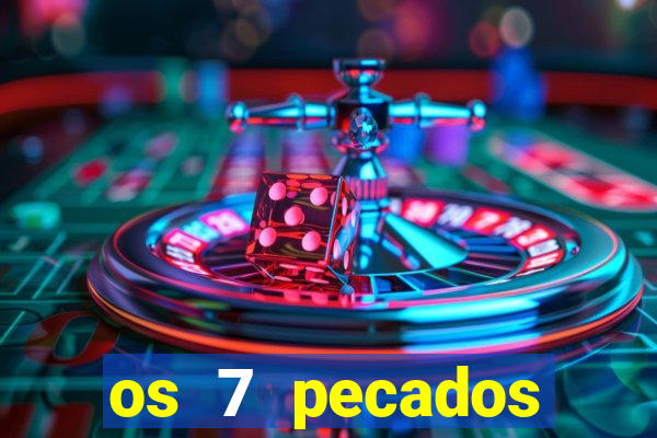 os 7 pecados capitais filme