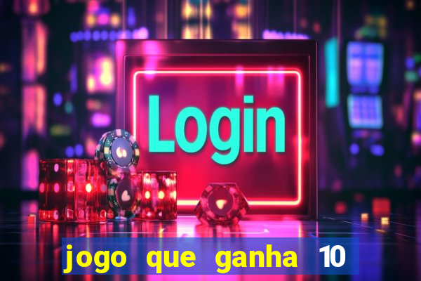 jogo que ganha 10 reais no cadastro