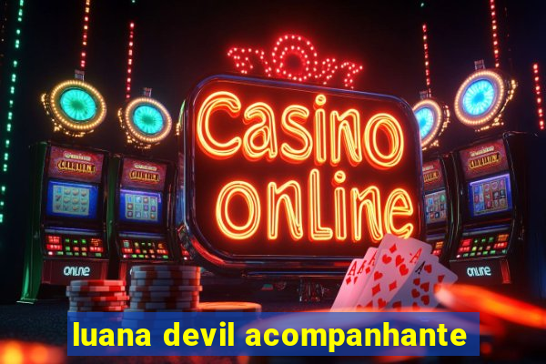 luana devil acompanhante