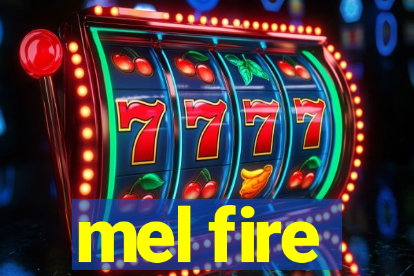 mel fire