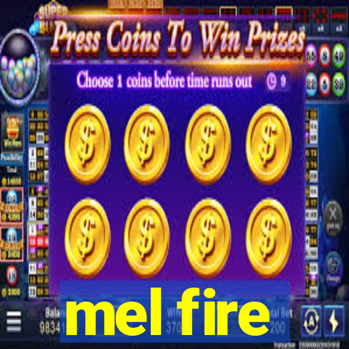 mel fire