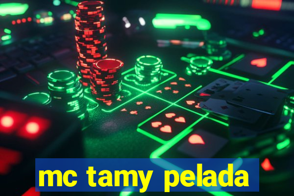 mc tamy pelada