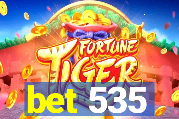 bet 535