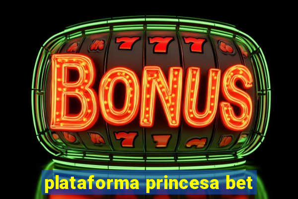 plataforma princesa bet