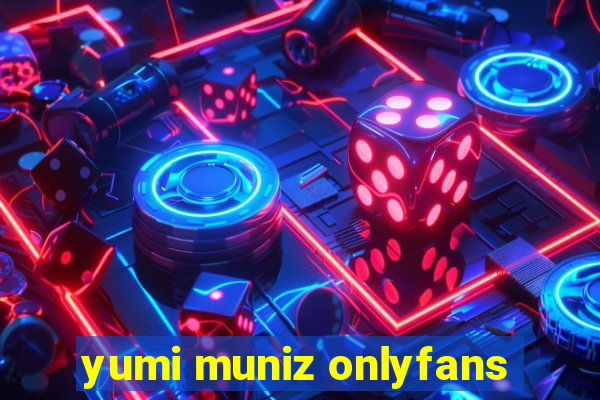 yumi muniz onlyfans