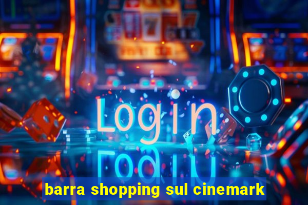 barra shopping sul cinemark