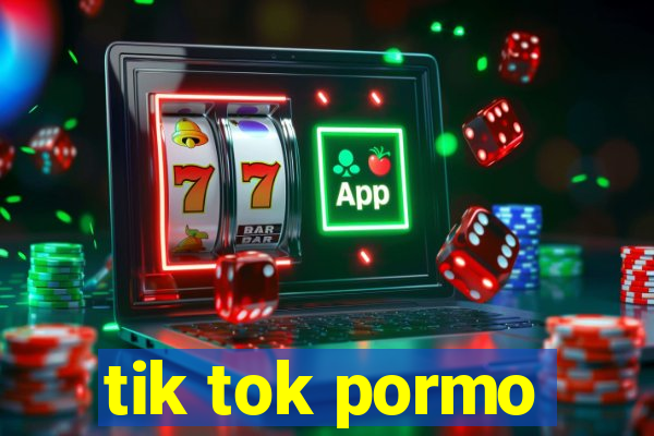 tik tok pormo