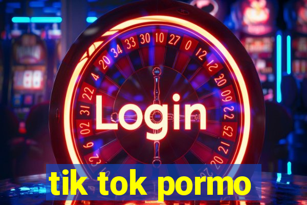 tik tok pormo