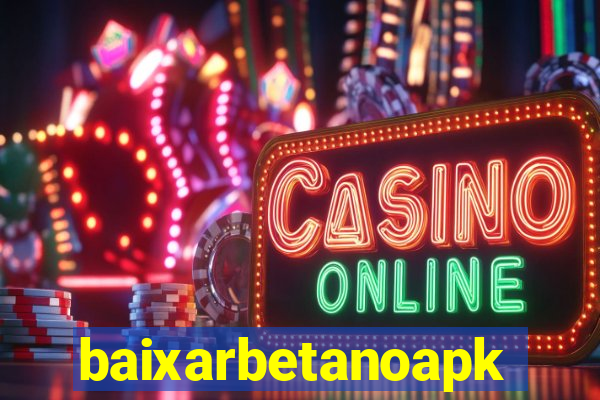 baixarbetanoapk