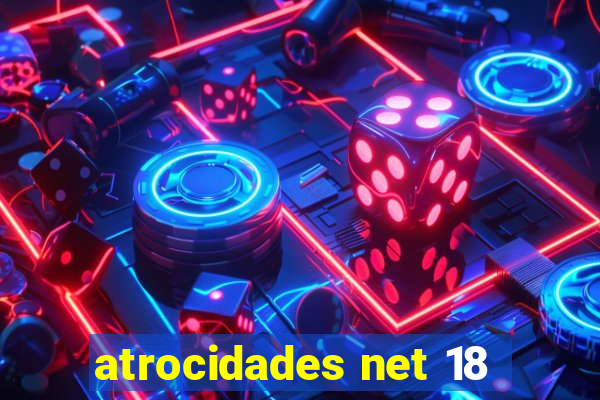 atrocidades net 18
