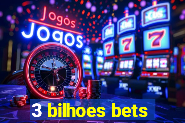 3 bilhoes bets