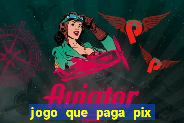 jogo que paga pix de verdade