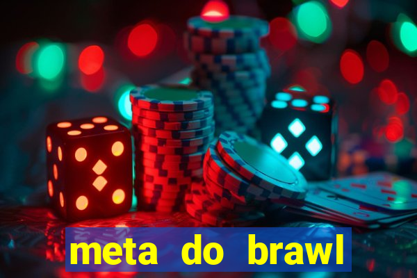 meta do brawl stars 2024