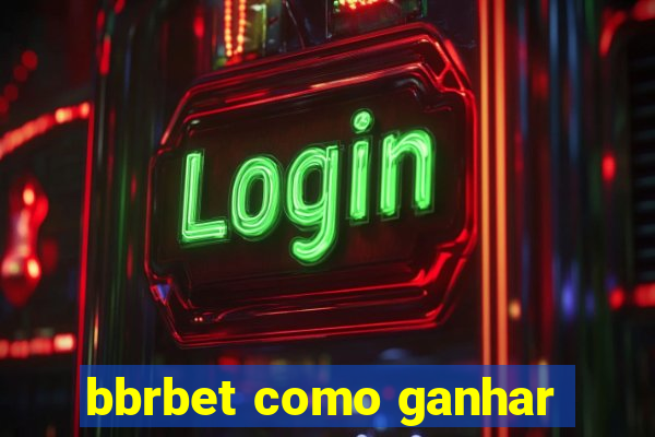 bbrbet como ganhar