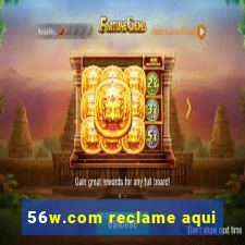 56w.com reclame aqui