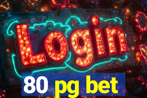80 pg bet