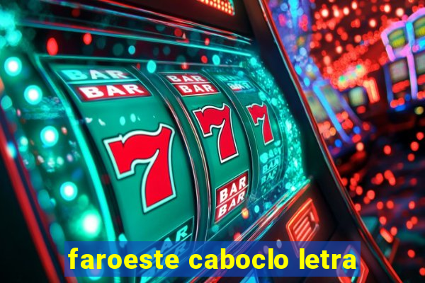 faroeste caboclo letra