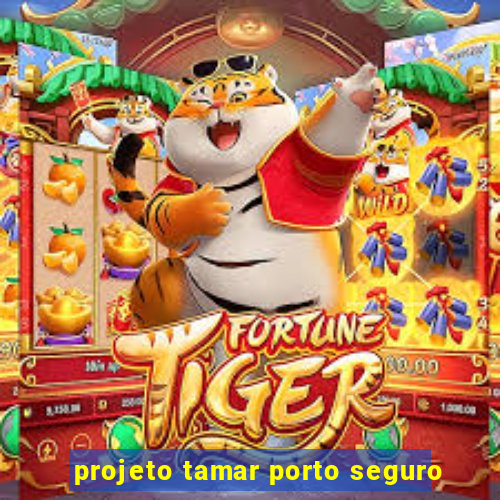 projeto tamar porto seguro