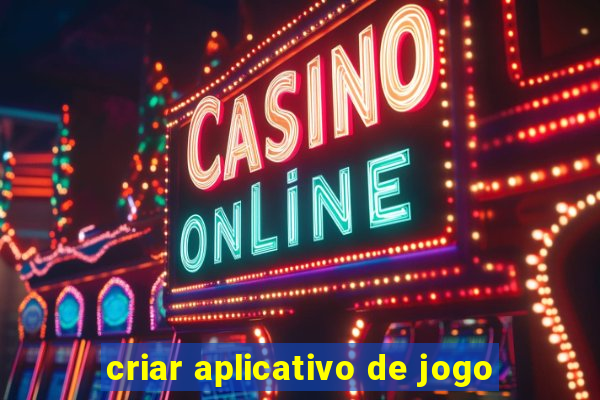 criar aplicativo de jogo