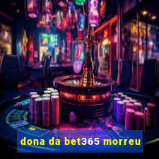 dona da bet365 morreu