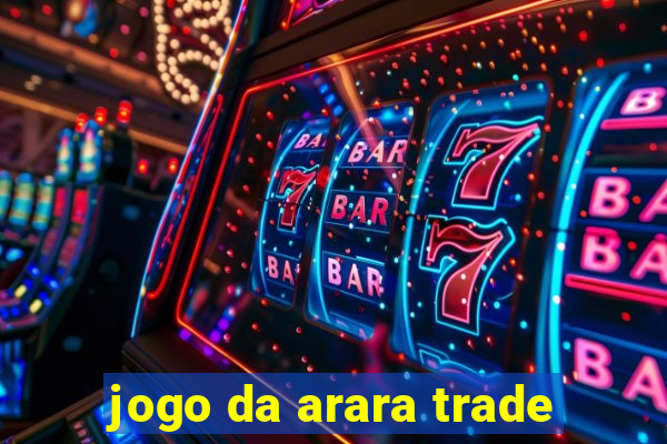 jogo da arara trade