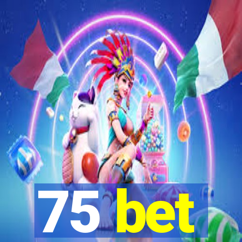 75 bet