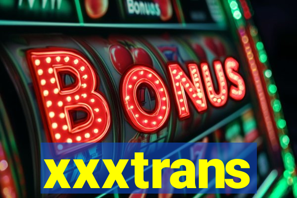 xxxtrans