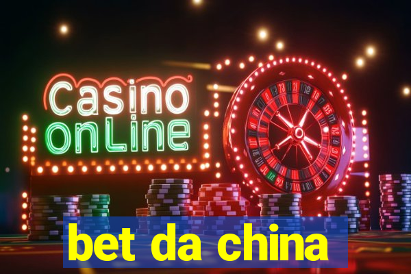 bet da china