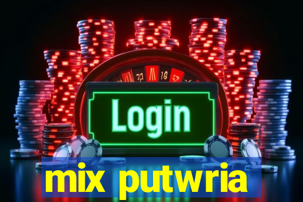 mix putwria