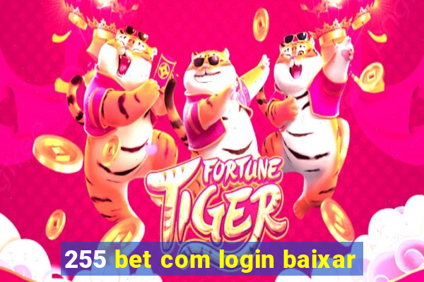 255 bet com login baixar